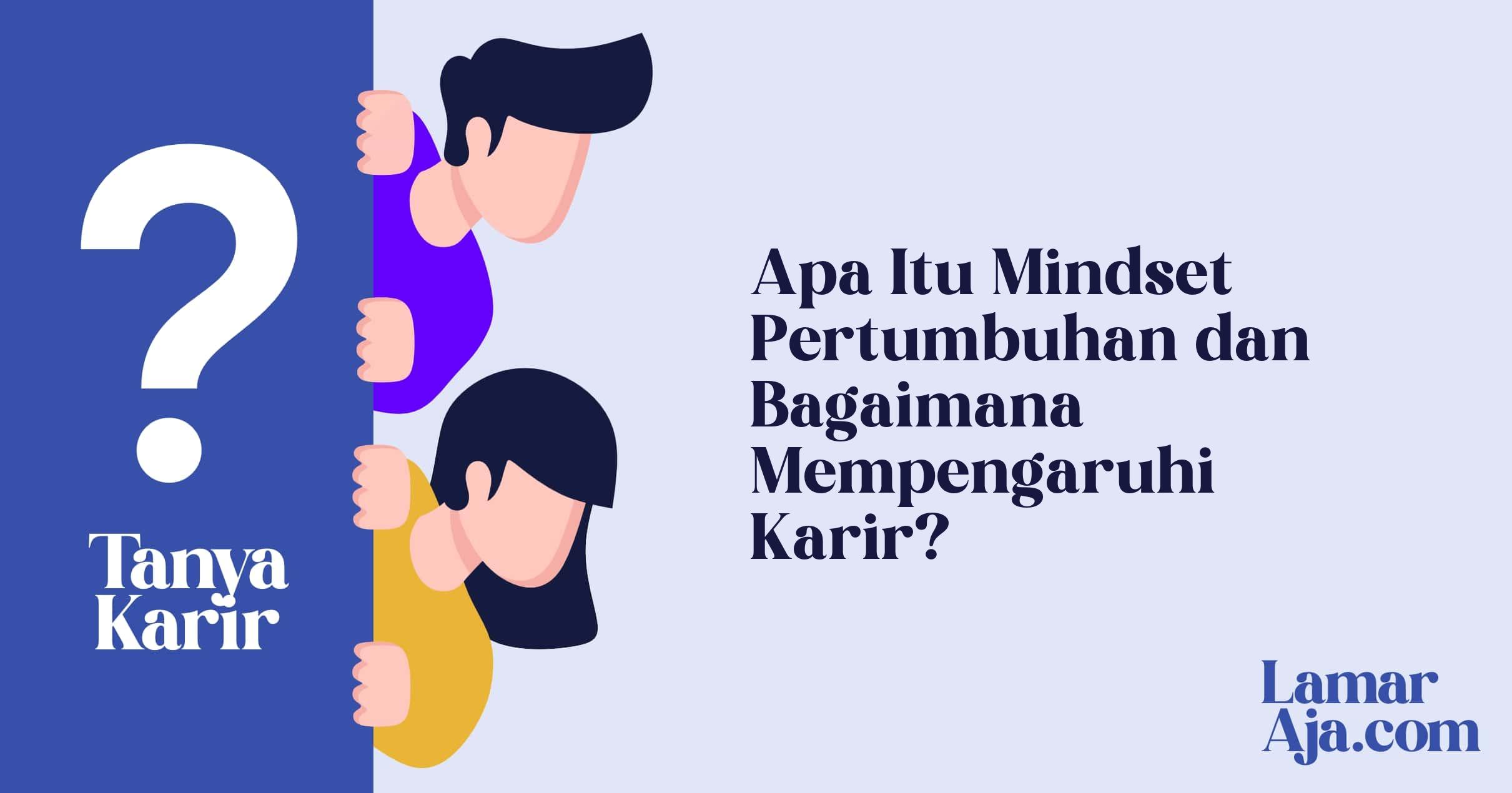 Apa Itu Mindset Pertumbuhan dan Bagaimana Mempengaruhi Karir?